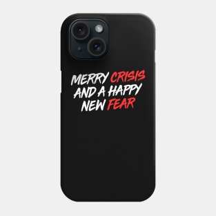 Merry Crisis And A Happy New Fear Phone Case