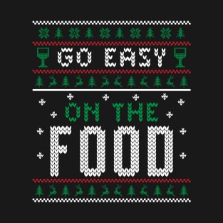 Go Easy On The Food Ugly Sweater Style T-Shirt