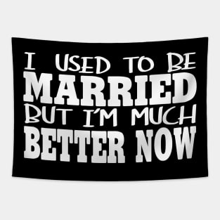 I Used To Be Married ut I'm Much Better Now Tapestry