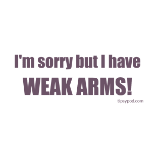 Weak Arms! - Light T-Shirt