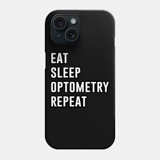 Eat Sleep Optometry Repeat Phone Case