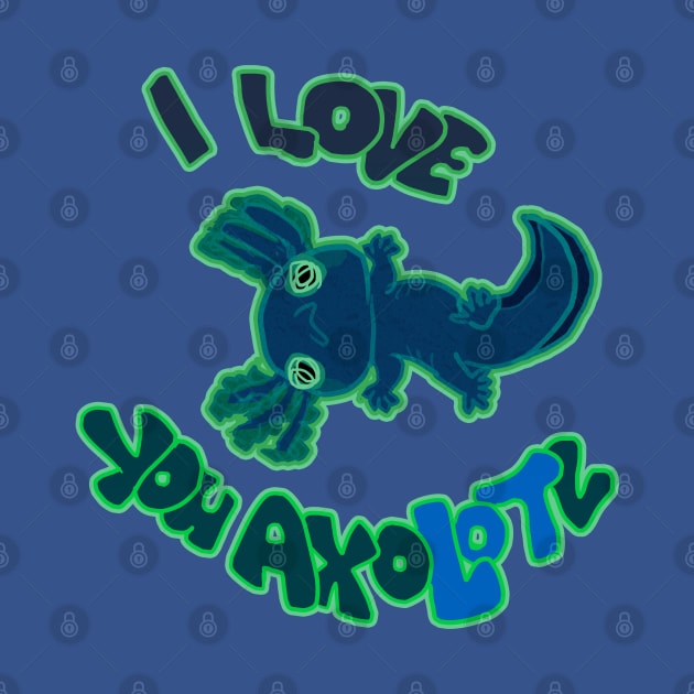 I LOVE YOU AXOLOTL  black mud puppy t-shirt by KO-of-the-self