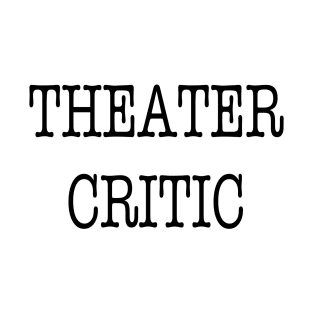 Theater Critic T-Shirt