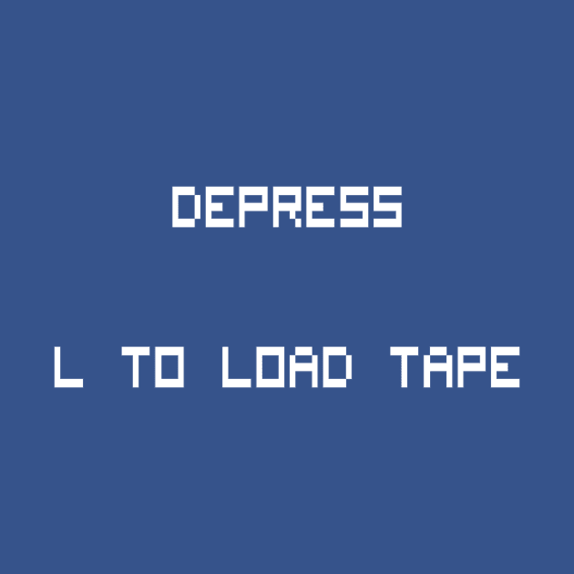 Depress L to load tape by Olipix