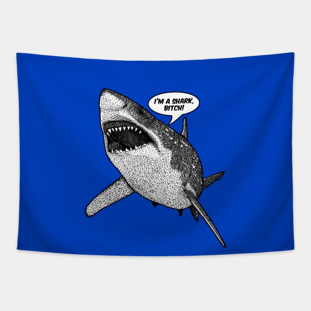 IM A SHARK BITCH Tapestry by GAz