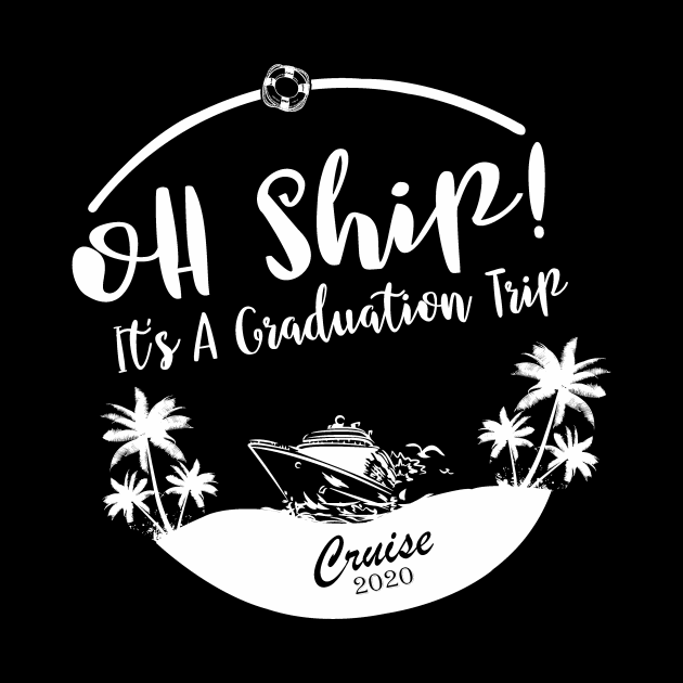 Cruise Wear Oh Ship It's a Graduation Trip Cruise 2020 Cruise by StacysCellar