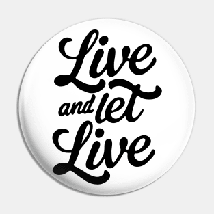 Live and Let Live Pin