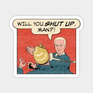 Will You Shut Up Man Anti Trump Joe Biden for President 2020 Retro Magnet