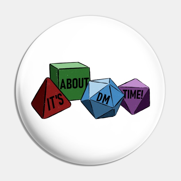 It's About DM Time! dice Pin by midlifedices