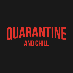 Quarantine And Chill #quarantineandchill Virus Awareness Covid 19 Flu T-Shirt