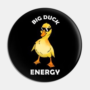 Big Duck Energy Pin