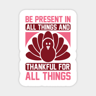 Be Present In All Things And Thankful For All Things T Shirt For Women Men Magnet