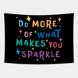 Do More of What Makes You Sparkle - motivational quotes about life Tapestry