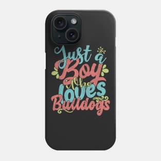 Just A Boy Who Loves Bulldogs dog Gift graphic Phone Case