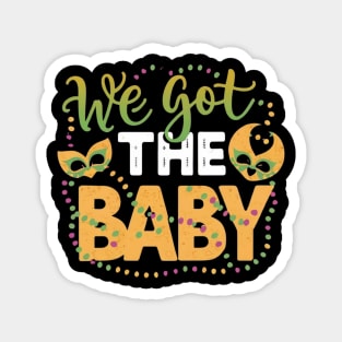 We got the baby, announcement mardi gras Magnet