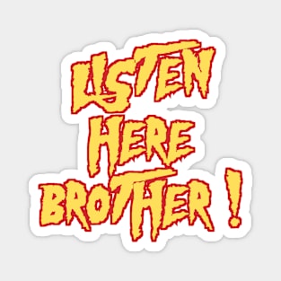 Listen here brother (Red) - Hulk Hogan Magnet