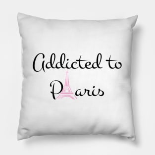 Addicted to paris Pillow