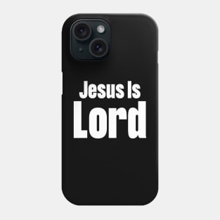 Jesus Is Lord Phone Case