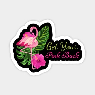 Get Your Pink Back Flamingo Magnet