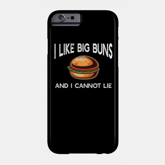 Like Big Buns Cannot Lie Burger T-Shirt Fast Food Lover