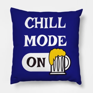 Chill Mode ON - beer drinking t-shirts and more designs Pillow