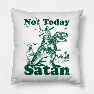 Not Today Satan - Parody Design Pillow