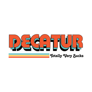 Decatur - Totally Very Sucks T-Shirt