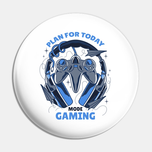 Plan For Today Gaming Mode Pin by Promen Shirts