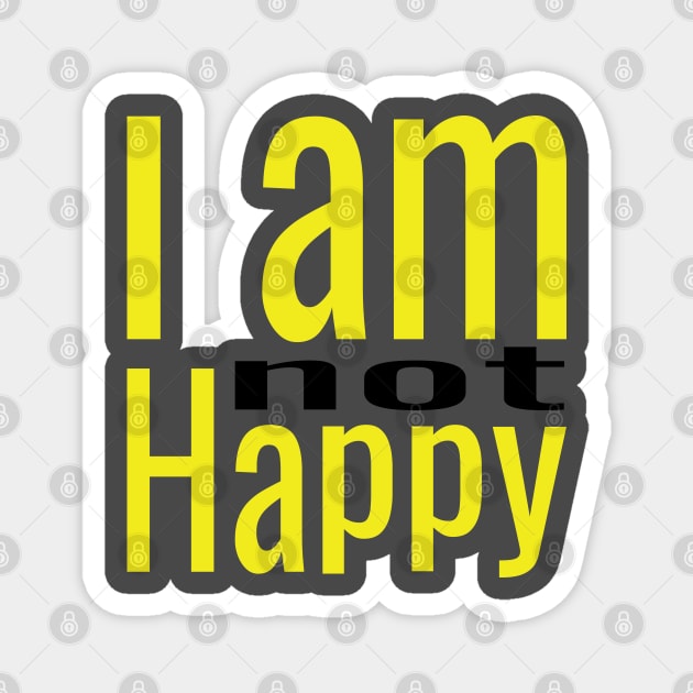 I am not Happy Magnet by Sarif ID
