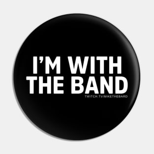 MikeTheBard's I'm With The Band Pin