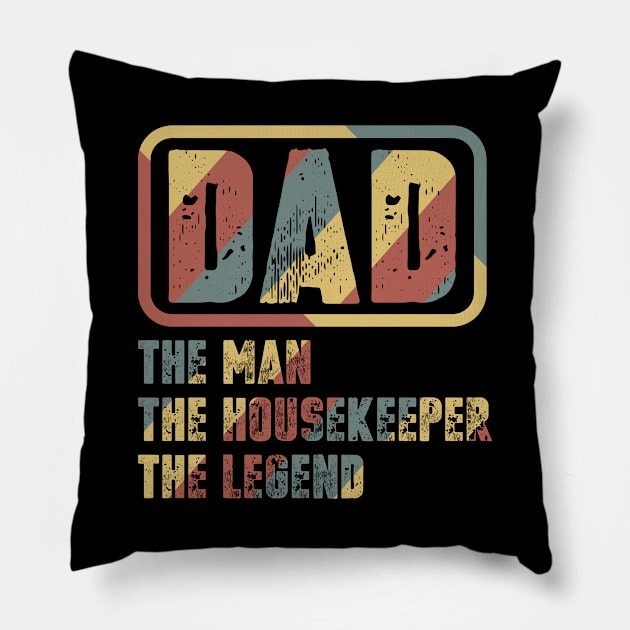 Dad - The Man, The Housekeeper, The Legend Pillow by colorsplash