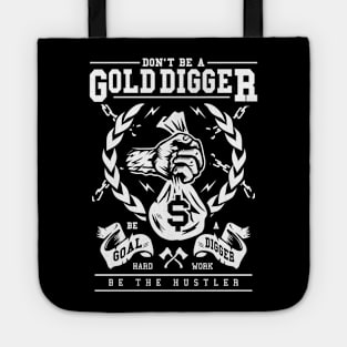 Be The Hustler Goal Digger Not Gold Digger Tote