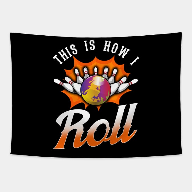 Funny This Is How I Roll Bowling Pun Team Bowler Tapestry by theperfectpresents