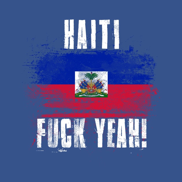 Haiti Fuck Yeah! Wartorn Distressed Flag by Family Heritage Gifts