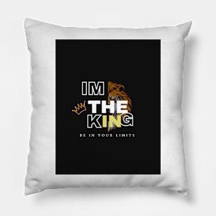 I'm the King -Be in your limits Pillow