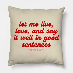 let me - Aesthetic Sylvia Plath quote retro Pillow