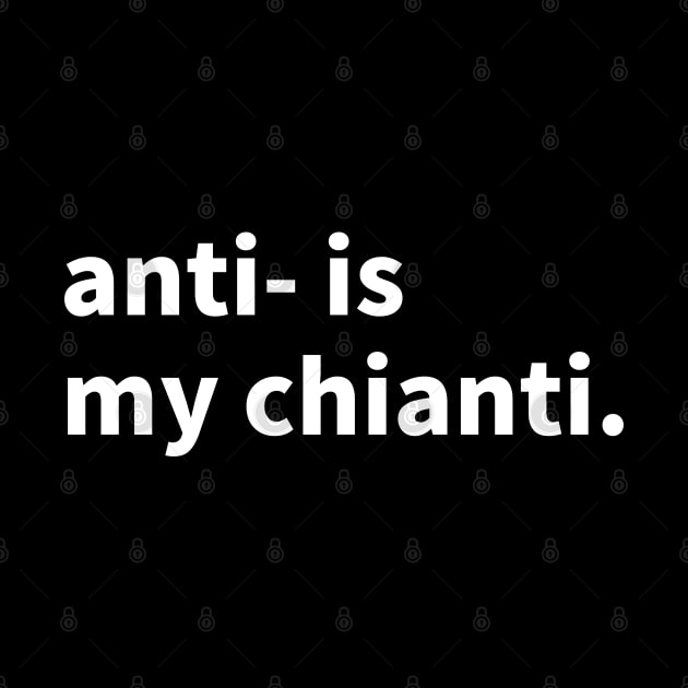 Anti- is my chianti by Marina_Povkhanych_Art