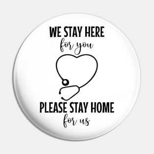 We Stay Here For You Please Stay Home For Us Pin