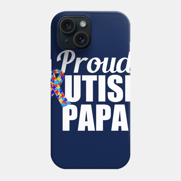 Proud Autism Papa Phone Case by epiclovedesigns