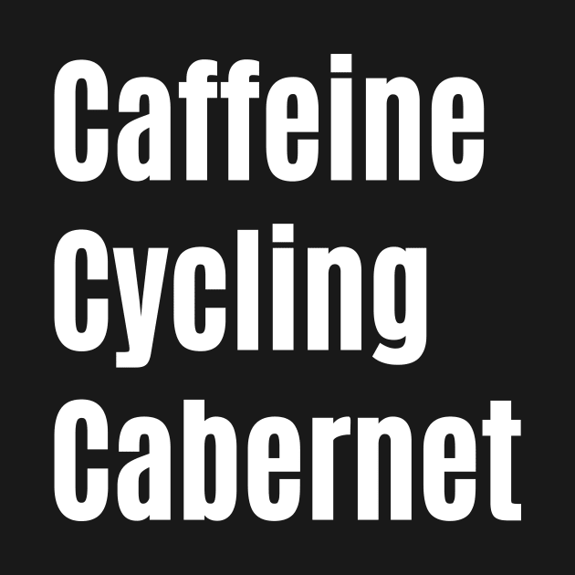 Caffeine, Cycling, Cabernet Cycling Shirt for Her, Cycling T-Shirt for Her, Cycling Gifts for Her, Indoor Cycling, Cabernet Lover, Cabernet and Spinning, Coffee and Bikes, Coffee and Spinning Shirt, Wine and Bicycles, Wine Lover Shirt by CyclingTees