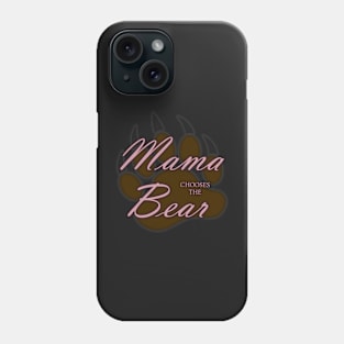 Mama Chooses The Bear Phone Case