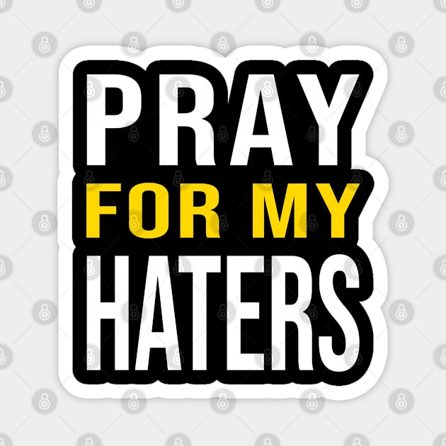 Pray For My Haters - Funny gift Magnet by LindaMccalmanub