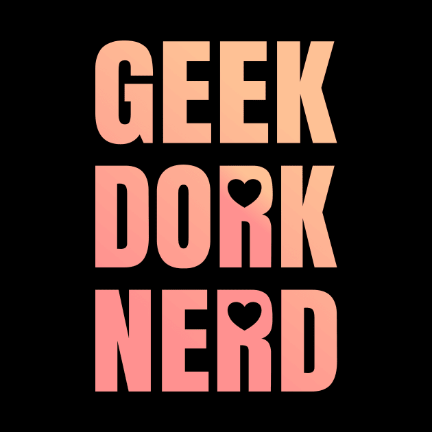 Geek Dork Nerd by ArtsByNaty