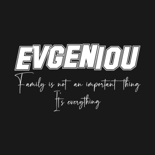 Evgeniou Second Name, Evgeniou Family Name, Evgeniou Middle Name T-Shirt