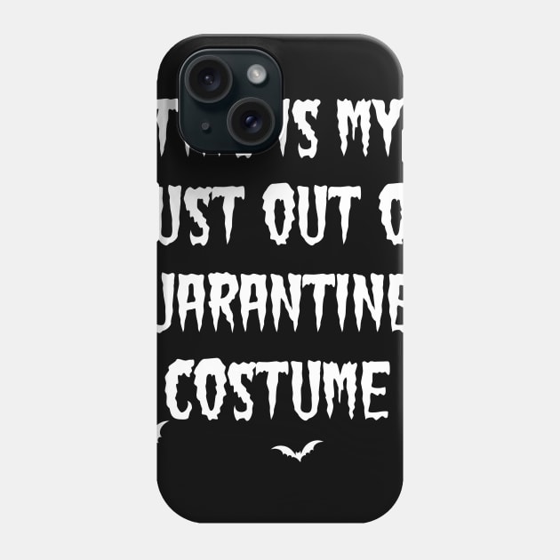 This Is My Just Out of Quarantine Costume Halloween Phone Case by mckinney