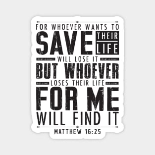 Matthew 16:25 Whoever Loses Their Life For Me Will Find It Magnet