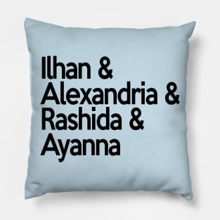 Ilhan Alexandria Rashida Ayanna | Socialist Feminist Democrat Squad! Pillow