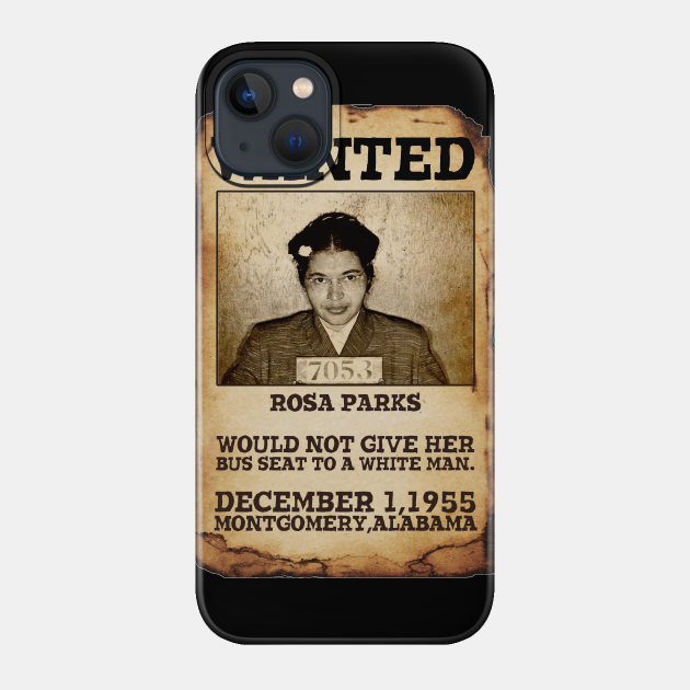 ROSA PARKS WANTED - BLACK HISTORY - Black History Month - Phone Case