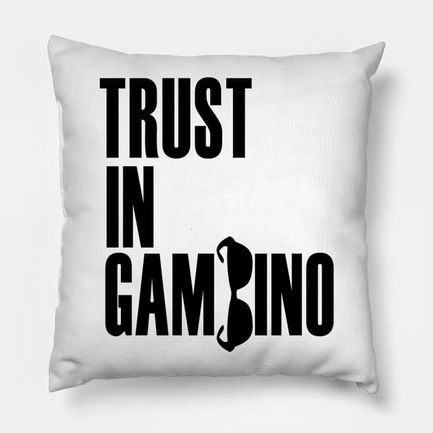 Trust in Gambino Pillow by rachaelroyalty