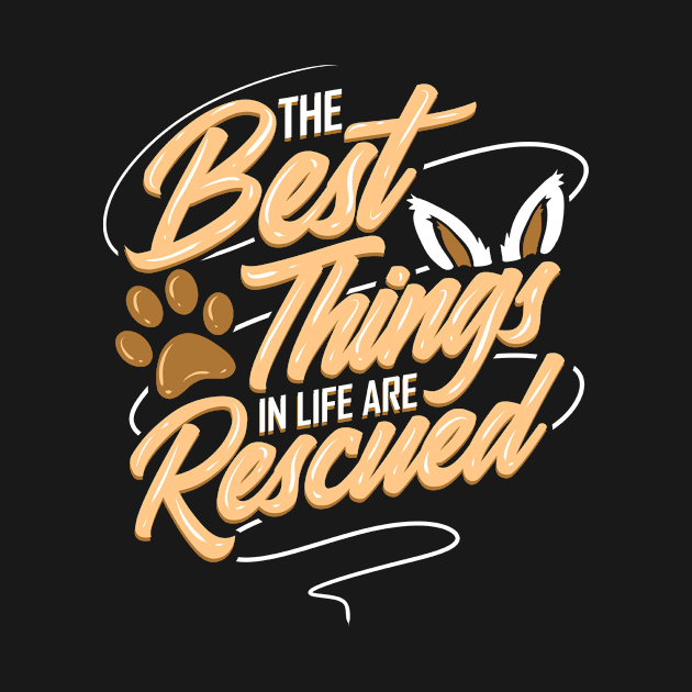 Animal Rescue Best Thing in Life Are Rescued Dog by ChrisselDesigns